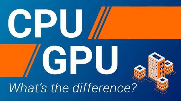 CPU and GPU – What’s The Difference?