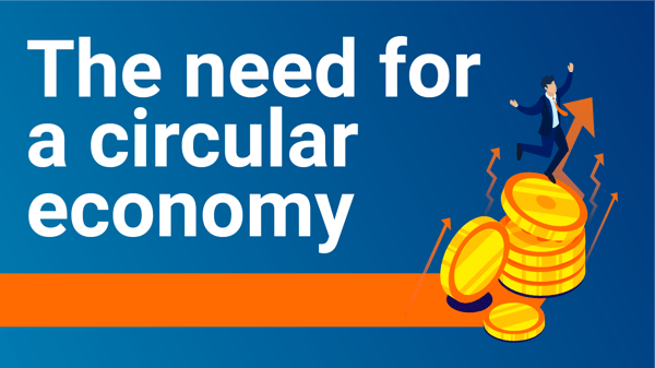 The need for a circular economy